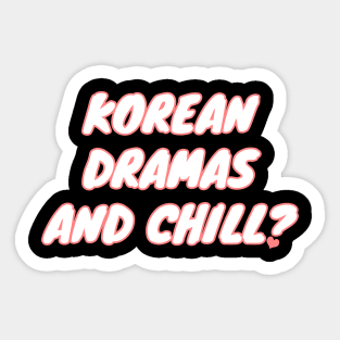 Korean Dramas And Chill? Sticker